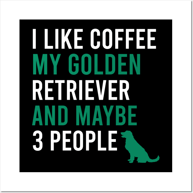 I like coffee my golden retriever and maybe 3 people Wall Art by cypryanus